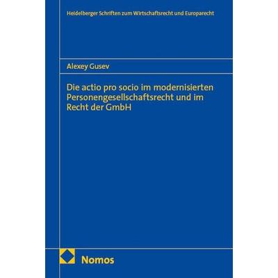 Die actio pro socio im modernisierten Personengesellschaftsrecht und im Recht der GmbH, Taschenbuch von Alexey Gusev, Nomos, 978-3-7560-2181-9