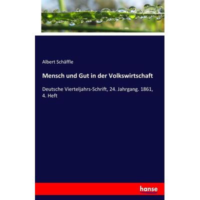 Mensch und Gut in der Volkswirtschaft, Taschenbuch von Albert Schäffle, Hansebooks, 978-3-337-42232-5