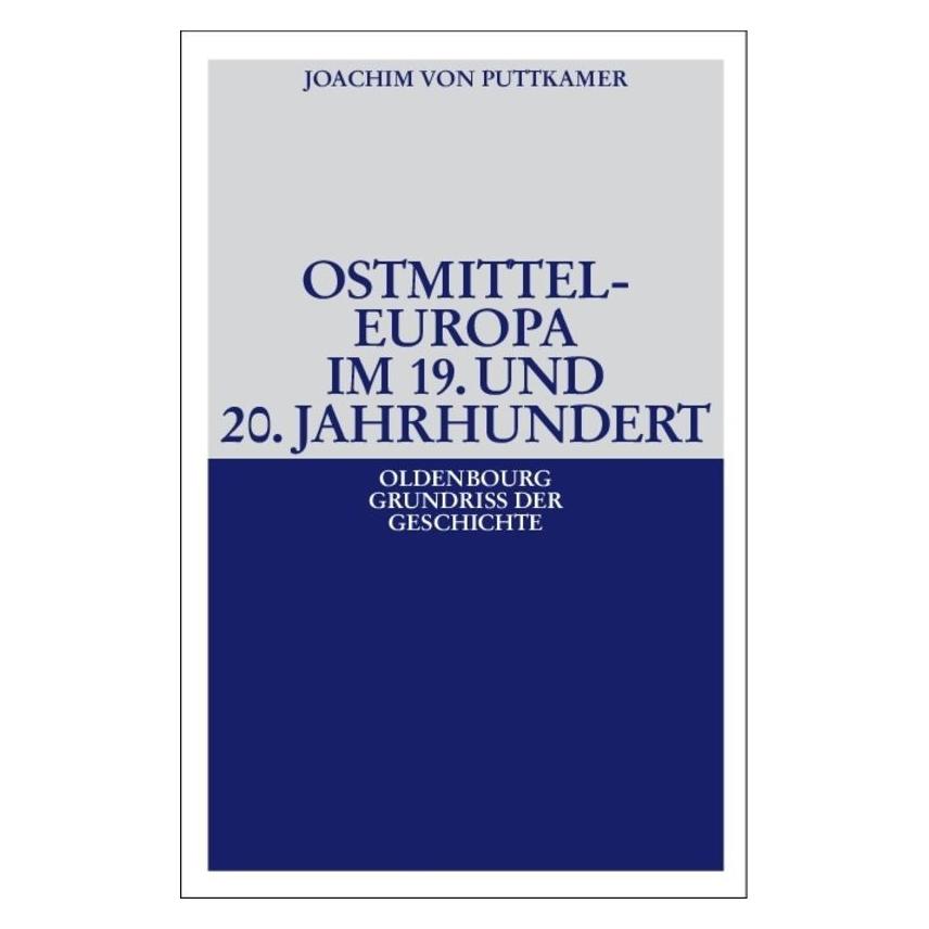De Gruyter Ostmitteleuropa im 19. und 20. Jahrhundert (Deutsch, Softcover, Joachim von Puttkamer) (8098447)