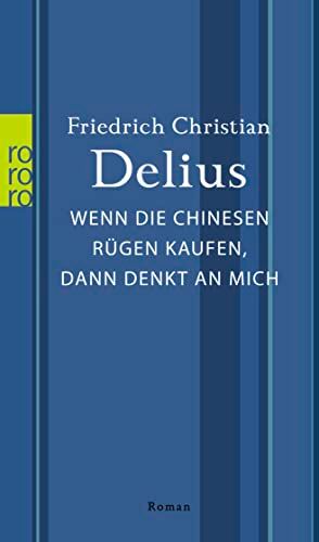 Delius, Friedrich Christian - Wenn die Chinesen Rügen kaufen, dann denkt an mich (Delius: Werkausgabe in Einzelbänden) - Preis vom 18.10.2026 15:28:09 h