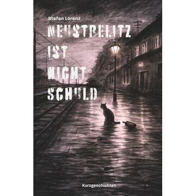 Neustrelitz ist nicht schuld, Taschenbuch von Stefan Lorenz, Epubli, 978-3-565-40025-6
