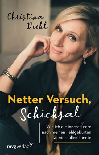 Christina Diehl - Netter Versuch, Schicksal: Wie ich die innere Leere nach meinen Fehlgeburten wieder füllen konnte - Preis vom 11.10.2026 03:10:56 h