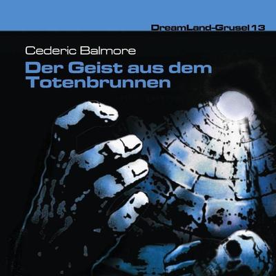 Der Geist aus dem Totenbrunnen - Cedric Balmore, Audio, 4260507149503