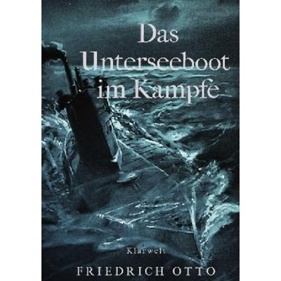 Das Unterseeboot im Kampfe, Taschenbuch von Friedrich Otto, Epubli, 978-3-7467-4073-7