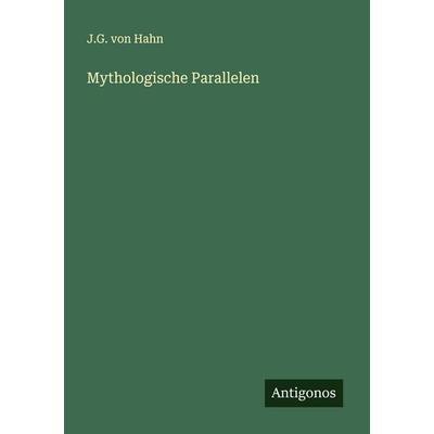 Mythologische Parallelen, Taschenbuch von J. G. Hahn, Antigonos Verlag, 978-3-563-13432-0