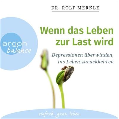 Wenn das Leben zur Last wird - Rolf Merkle, Audio, 9783732458110