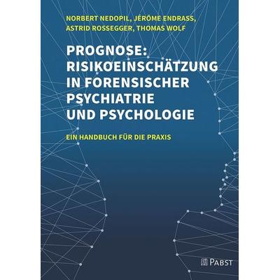 Prognose: Risikoeinschätzung in forensischer Psychiatrie und Psychologie, Gebundene Ausgabe von Norbert Nedopil,Jérôme Endrass,Astrid Rossegger,Thomas