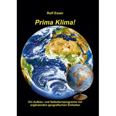 Prima Klima!, Taschenbuch von Rolf Esser, Tredition, 978-3-347-74436-3