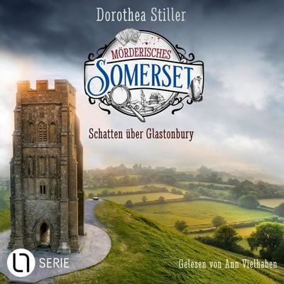 Schatten über Glastonbury - Mörderisches Somerset, Folge 9 - Dorothea Stiller, Audio, 9783754020555