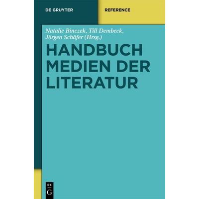Handbuch Medien der Literatur, Gebundene Ausgabe von , De Gruyter, 978-3-11-020493-3