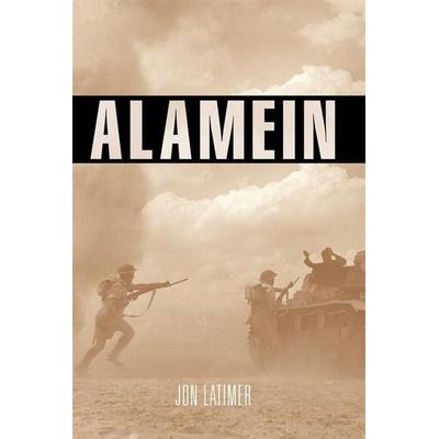 Alamein, Taschenbuch von Jon Latimer, University Presses, 978-0-674-01376-6