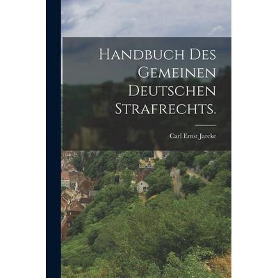 Handbuch des gemeinen deutschen Strafrechts., Taschenbuch von Carl Ernst Jarcke, British Library, Historical Print Editions, 978-1-01-864261-1