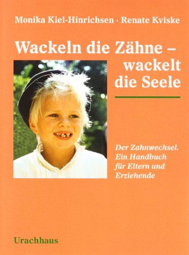 Monika Kiel-Hinrichsen - Wackeln die Zähne - wackelt die Seele: Der Zahnwechsel. Ein Handbuch für Eltern und Erziehende - Preis vom 05.10.2026 03:47:11 h
