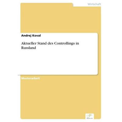 Aktueller Stand des Controllings in Russland, Taschenbuch von Andrej Koval, GRIN, 978-3-95636-888-2
