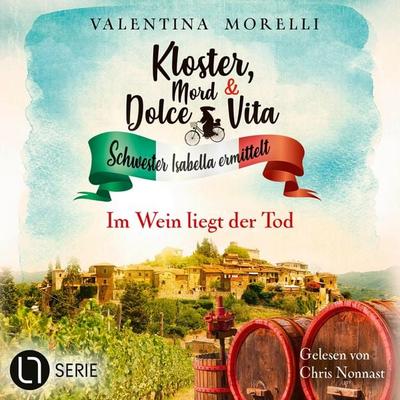 Im Wein liegt der Tod - Kloster, Mord und Dolce Vita - Schwester Isabella ermittelt, Folge 30 - Valentina Morelli, Audio, 9783754014974