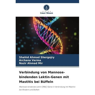 Verbindung von Mannose-bindenden Lektin-Genen mit Mastitis bei Büffeln, Taschenbuch von Shahid Ahmad Shergojry,Archana Verma,Nazir Ahmad Mir, Verlag