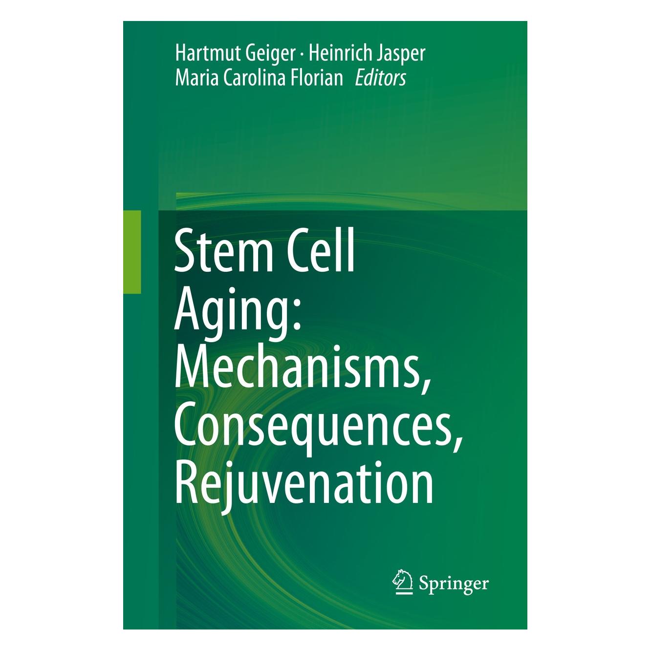 Springer Stem Cell Aging: Mechanisms, Consequences, Rejuvenation (Englisch, Hardcover, Hartmut Geiger, Heinrich Jasper, Maria Carolina Florian) (9783709112311)