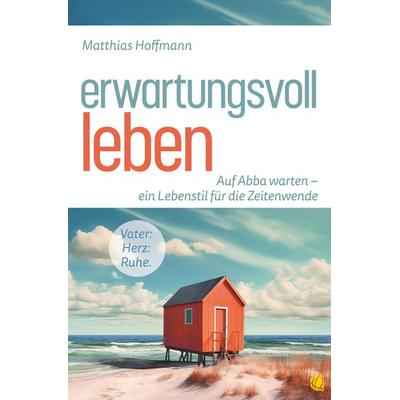 Erwartungsvoll leben, Taschenbuch von Matthias Hoffmann, GloryWorld-Medien, 978-3-95578-639-7