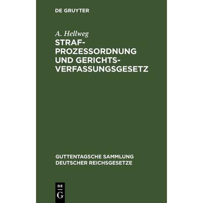 Strafprozessordnung und Gerichtsverfassungsgesetz, Gebundene Ausgabe von A. Hellweg, De Gruyter, 978-3-11-243321-8