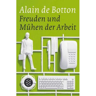 Freuden und Mühen der Arbeit, Taschenbuch von Alain de Botton, Fischer Taschenbuch Verlag, 978-3-596-17517-8