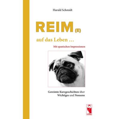 Reim(e) ... auf das Leben ..., Taschenbuch von Harald Schmidt, Frieling & Huffmann, 978-3-8280-3498-3