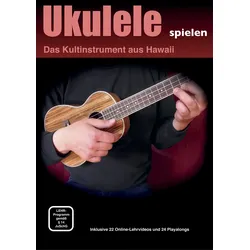 Ukulele spielen - Ukulelenschule, mit 22 Online Videos und 24 Playalongs