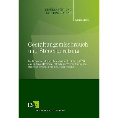 Gestaltungsmissbrauch und Steuerberatung, Taschenbuch von Cornelia Glorius-Rose, Erich Schmidt Verlag, 978-3-503-08393-0