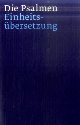 Luxemburg, des Bischofs von Lüttich, des Bischofs von Bozen-Brixen, des Rates der Evangelischen Kirche in Deutschland und der Deutschen Bibelgesellschaft - Die Psalmen: Einheitsübersetzung der Heiligen Schrift - Preis vom 09.10.2026 07:28:09 h