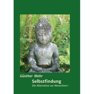 Selbstfindung, Taschenbuch von Günther Mohr, Tredition, 978-3-7469-1727-6