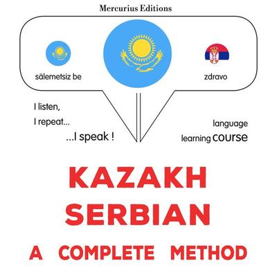 Kazakh - Serbian : a complete method - James Gardner, Audio, 9782821172890