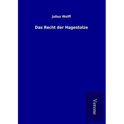 Das Recht der Hagestolze, Gebundene Ausgabe von Julius Wolff, BoD - Books on Demand