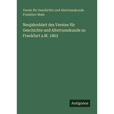 Neujahrsblatt des Vereins für Geschichte und Altertumskunde zu Frankfurt a.M. 1863, Taschenbuch von Verein für Geschichte und Altertumskunde Frankfurt