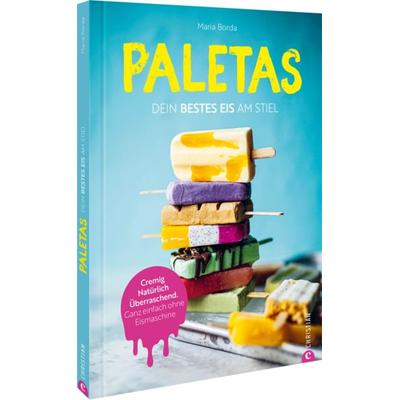 Paletas. Dein bestes Eis am Stiel, Gebundene Ausgabe von Maria Borda, Christian, 978-3-9895108-7-6