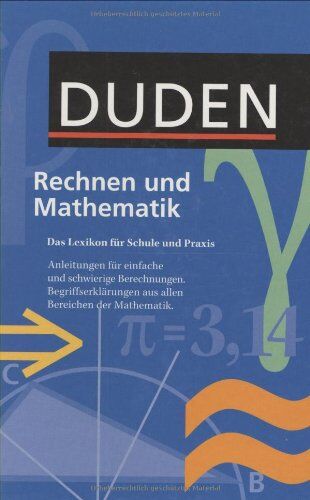 Bibliographisches Institut - Duden. Rechnen und Mathematik: Das Lexikon für Schule und Praxis. Anleitungen für einfache und schwierige Berechnungen. Begriffserklärungen aus allen Bereichen der Mathematik - Preis vom 19.10.2026 19:33:35 h