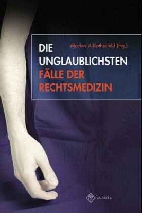 Rothschild, Markus A. - Die unglaublichsten Fälle der Rechtsmedizin - Preis vom 14.10.2026 23:07:16 h