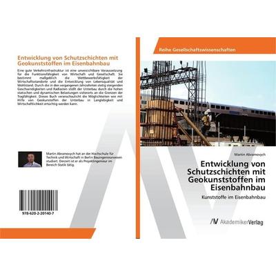 Entwicklung von Schutzschichten mit Geokunststoffen im Eisenbahnbau, Taschenbuch von Martin Abramovych, AV Akademikerverlag, 978-620-2-20140-7
