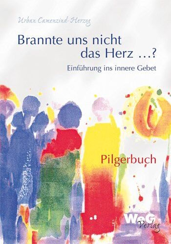 Urban Camenzind-Herzog - Brannte uns nicht das Herz ...?: Einführung ins innere Gebet - Pilgerbuch - Preis vom 13.10.2026 19:28:25 h
