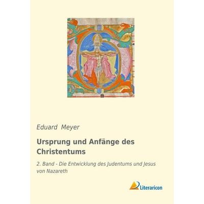 Ursprung und Anfänge des Christentums, Taschenbuch von Eduard Meyer, Literaricon, 978-3-96506-228-3