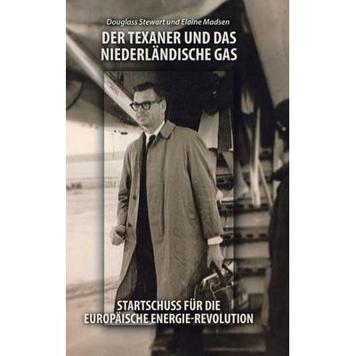 Der Texaner Und Das Niederlandische Gas, Gebundene Ausgabe von Douglass Stewart,Elaine Madsen, Trafford Publishing, 978-1-69870-219-3