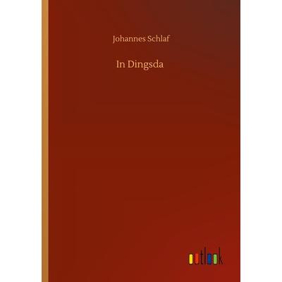 In Dingsda, Taschenbuch von Johannes Schlaf, BoD - Books on Demand, 978-3-7524-2753-0