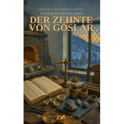 Der Zehnte von Goslar - Die Fälle des Veit Falkenrieth - Band 3, Gebundene Ausgabe von Werner Englert, Tredition, 978-3-567-01808-4