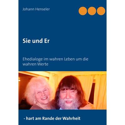 Sie und Er, Taschenbuch von Johann Henseler, BoD – Books on Demand, 978-3-7460-5604-3