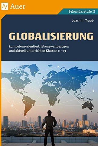 Joachim Traub - Globalisierung: kompetenzorientiert, lebensweltbezogen und aktuell unterrichten Klassen 11-13 - Preis vom 06.10.2026 07:26:00 h