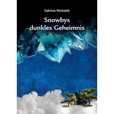 Snowbys dunkles Geheimnis, Taschenbuch von Sabrina Michalek, BoD – Books on Demand, 978-3-7528-1201-5