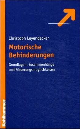 Christoph Leyendecker - Motorische Behinderungen: Grundlagen, Zusammenhänge und Förderungsmöglichkeiten - Preis vom 09.10.2026 07:28:09 h