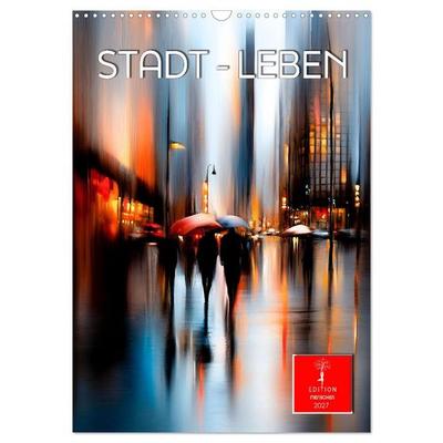 Stadt - Leben (Wandkalender 2027 DIN A3 hoch), CALVENDO Monatskalender