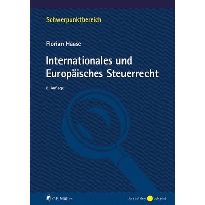 Internationales und Europäisches Steuerrecht, Taschenbuch von Florian Haase, C.F. Müller, 978-3-8114-6522-0