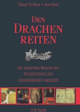 Zhang, Yu Huan - Den Drachen reiten: Die kulturellen Wurzeln der traditionellen chinesischen Medizin - Preis vom 30.09.2026 09:01:18 h
