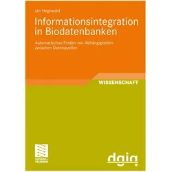 Informationsintegration in Biodatenbanken, Fachbücher von Jan Hegewald