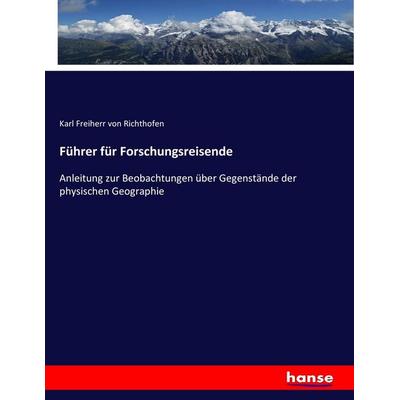 Führer für Forschungsreisende, Taschenbuch von Karl Freiherr Richthofen, Hansebooks, 978-3-7436-8914-5